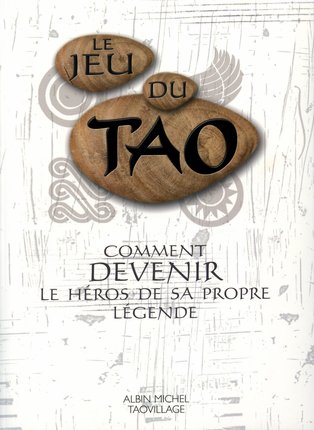 Le jeu du Tao - Comment devenir le hros de sa propre lgende